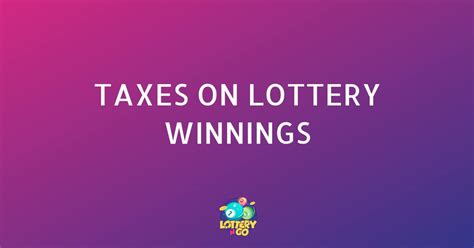 is there tax on national lottery winnings|How Taxes on Lottery Winnings Work .